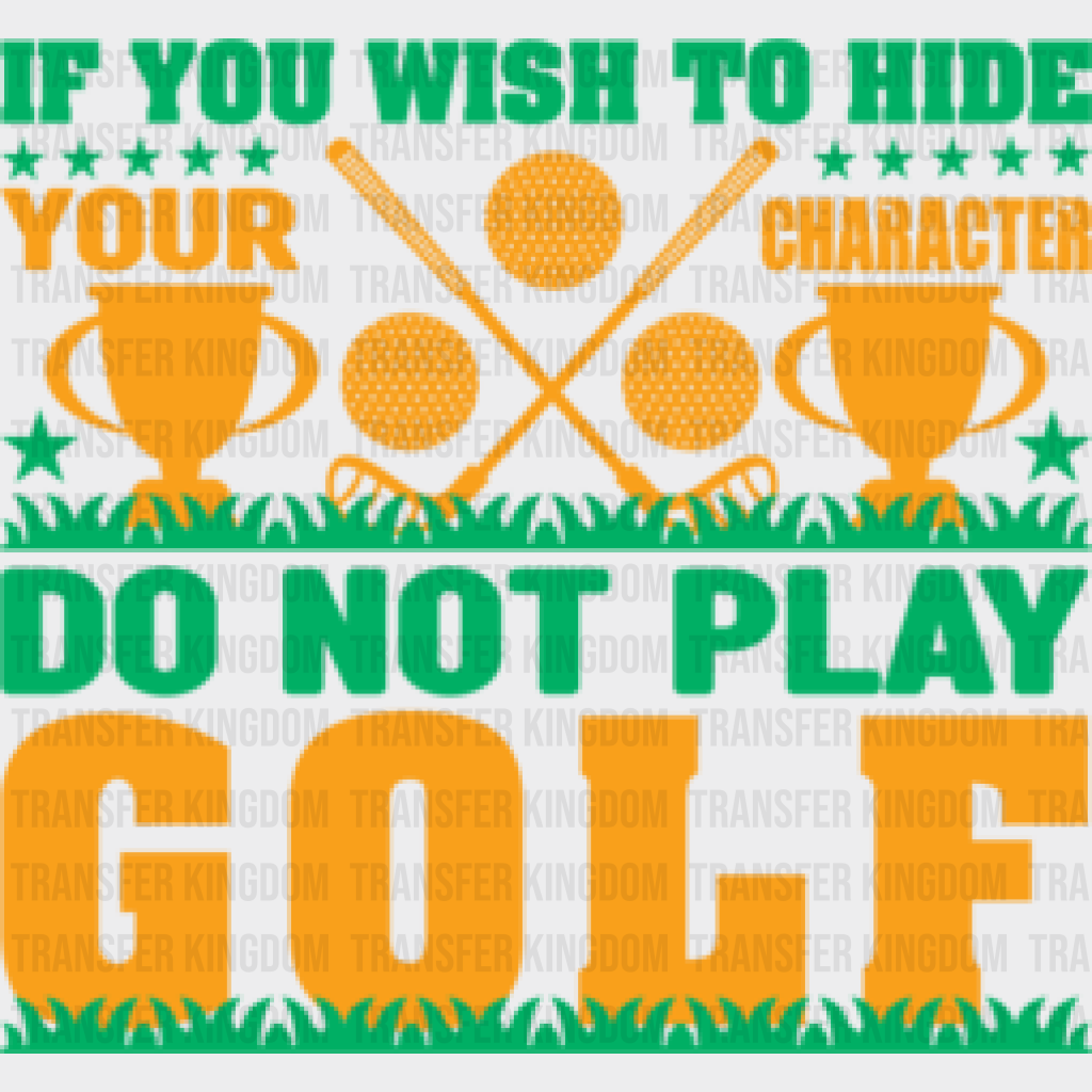 If You Wish To Hide - Golf Dtf Heat Transfer