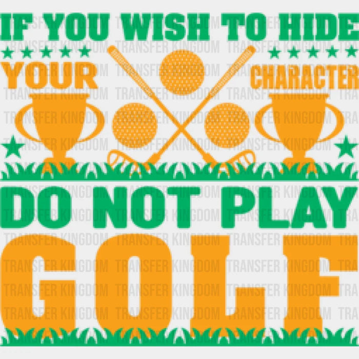 If You Wish To Hide Green And Yellow Design - Golf DTF Heat Transfer
