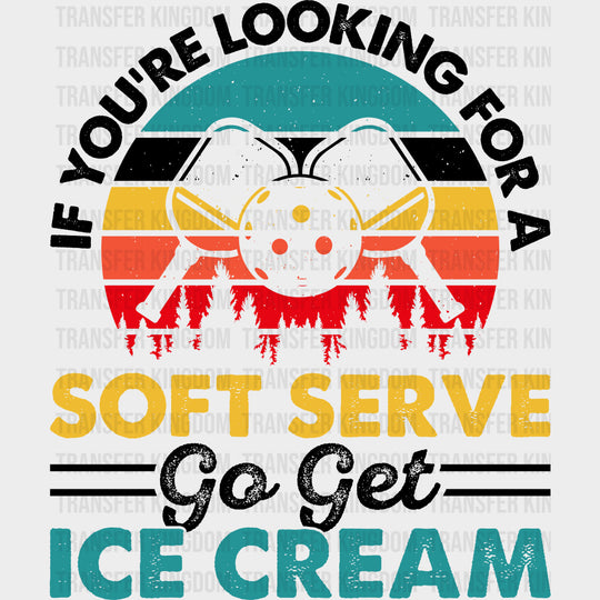 If You’re Looking For A Soft Serve Go Get Ice Cream Sunset - Pickleball DTF Transfers Adult Unisex - S & M (10’’)