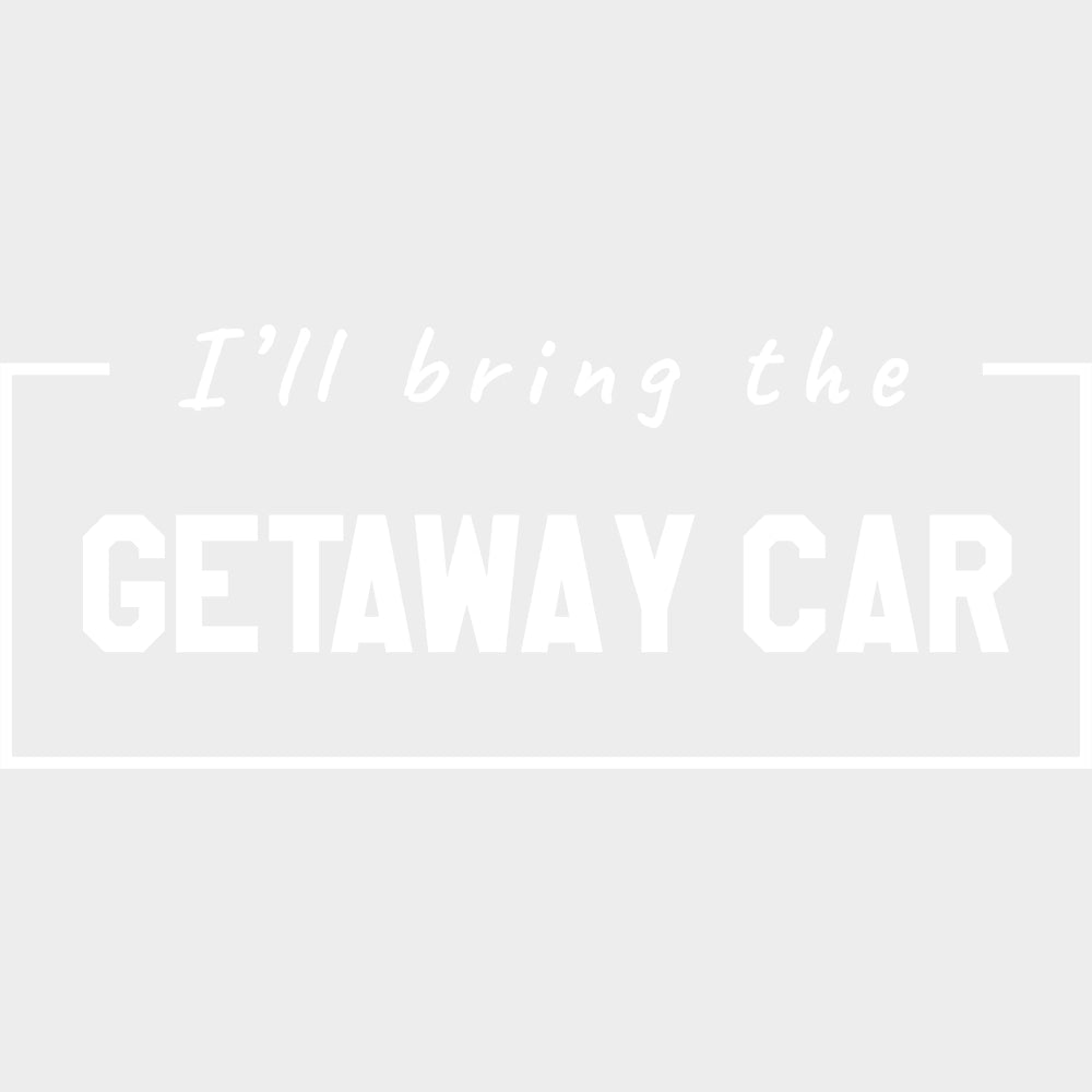 I'll Bring The Getaway Car - Bachelor DTF Transfer transfer-kingdom Light Color Design (See Imaging)