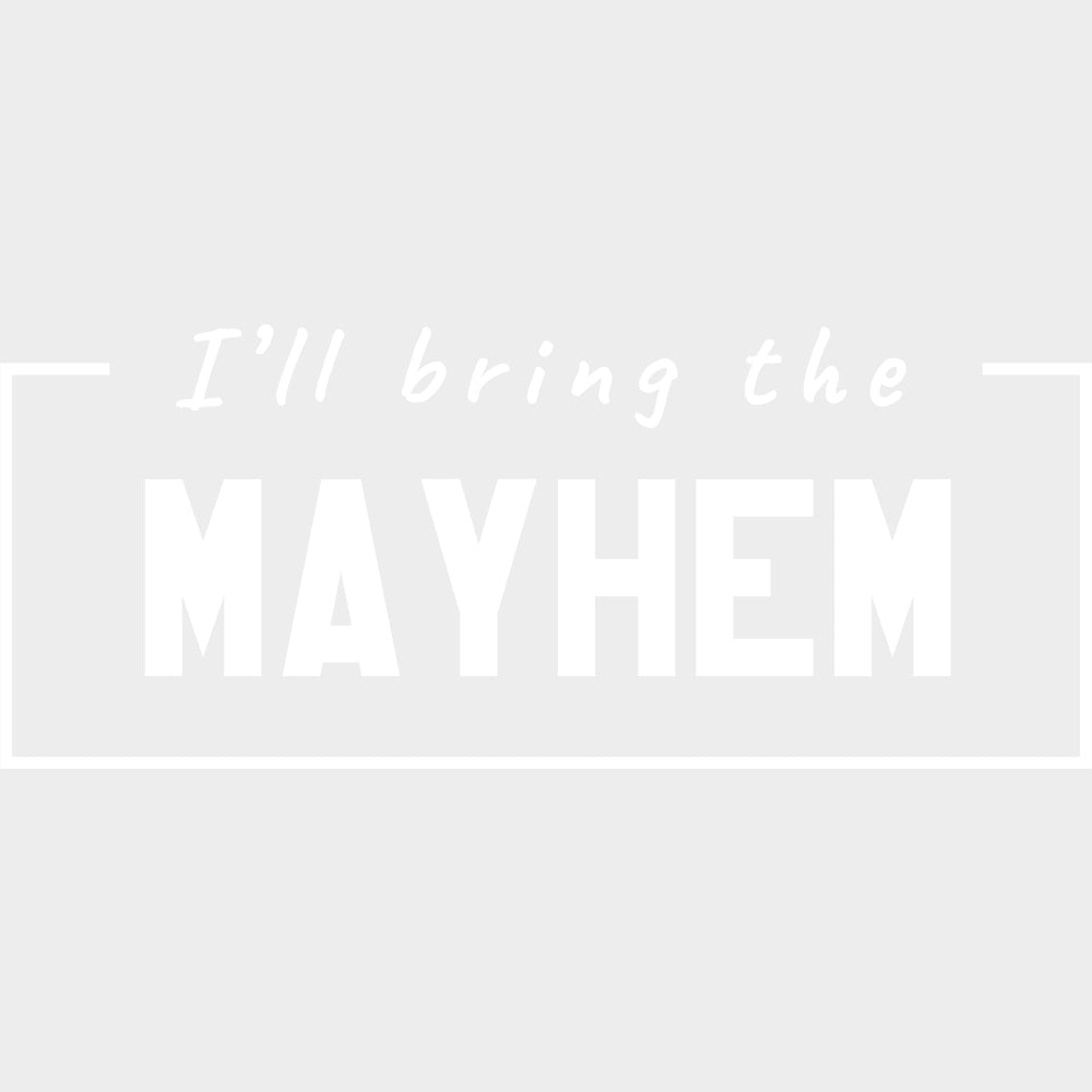 I'll Bring The Mayhem - Bachelor DTF Transfer transfer-kingdom Light Color Design (See Imaging)