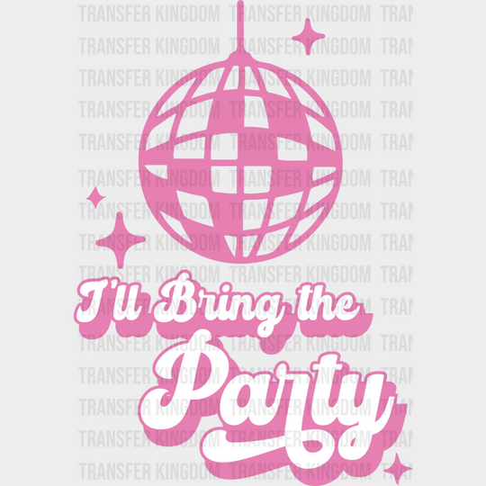 I’ll Bring The Party - Bachelorette Iron On Dtf Transfer