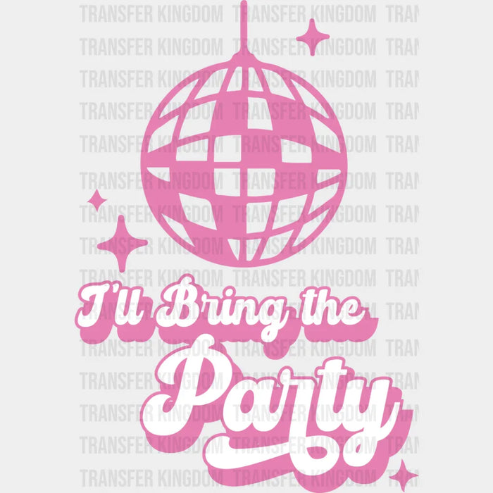 I'll Bring The Party - Bachelorette Iron On DTF Transfer