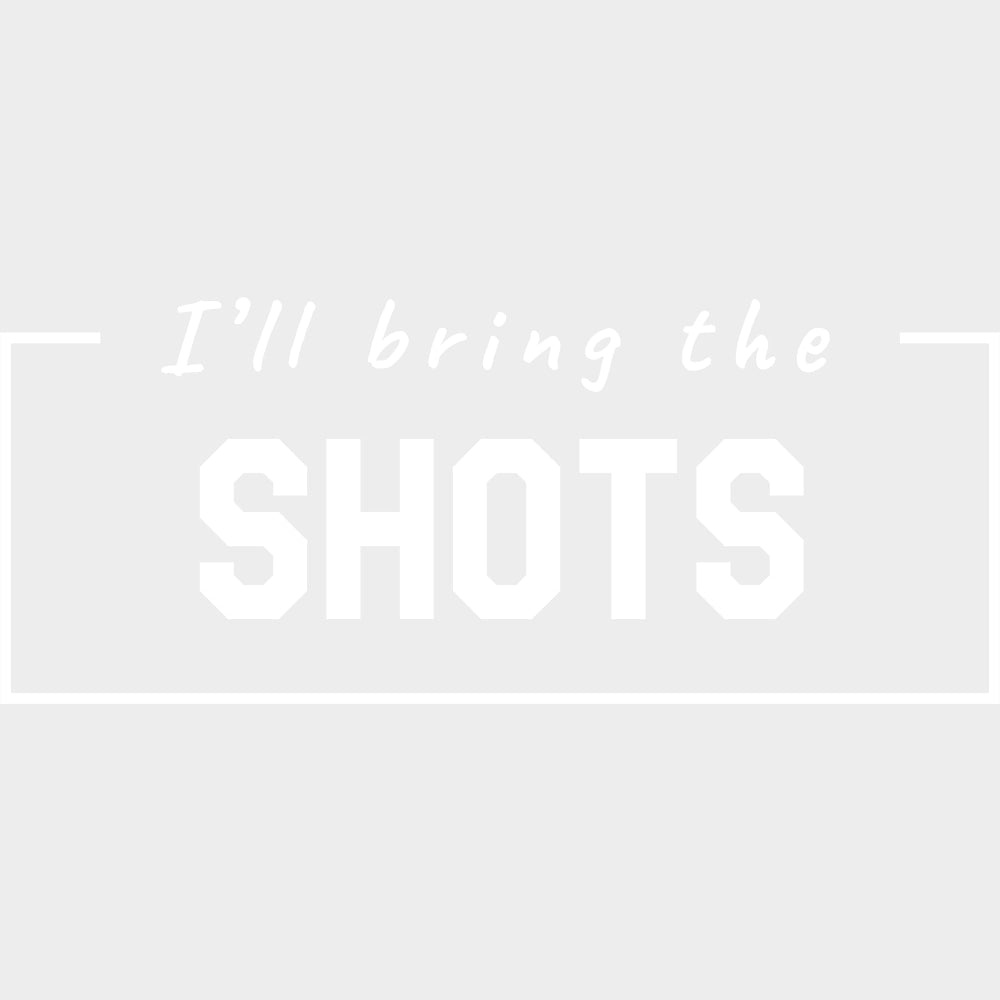 I'll Bring The Shots - Bachelor DTF Transfer transfer-kingdom Light Color Design (See Imaging)