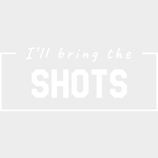 I'll Bring The Shots - Bachelor DTF Transfer transfer-kingdom Light Color Design (See Imaging)