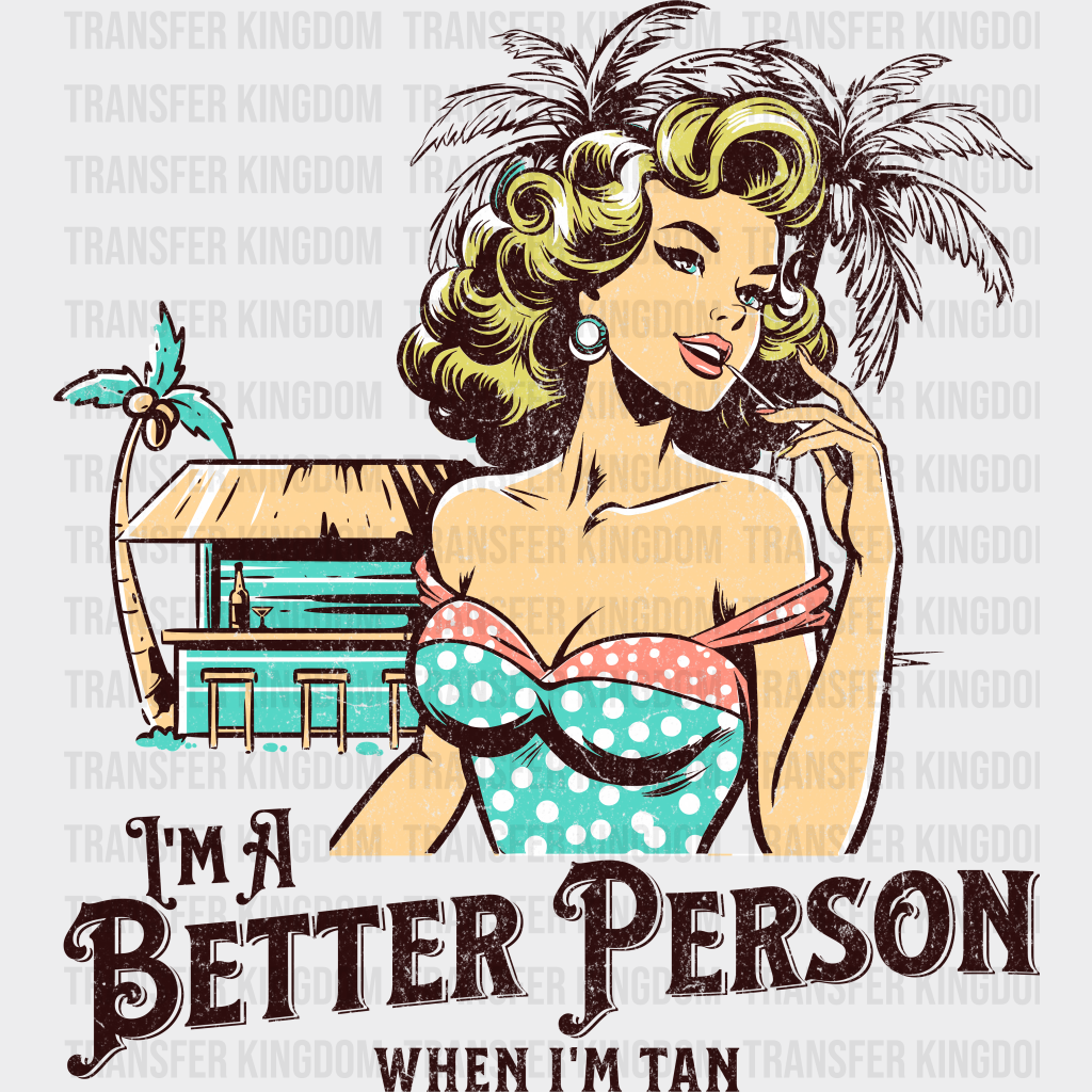 I’m A Better Person When Tan Summer Dtf Transfer