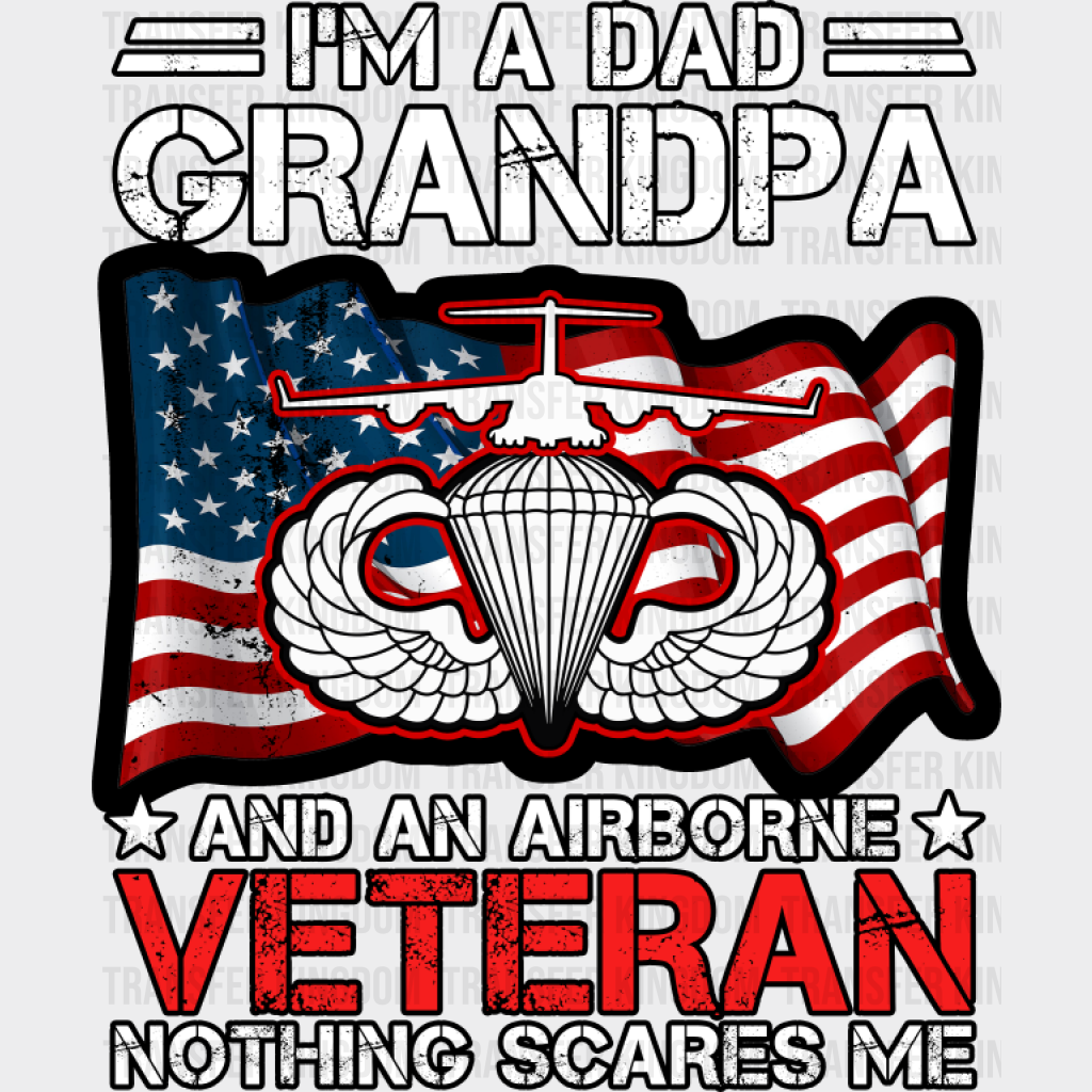 I’m A Dad Grandpa And An Airborne Veteran - Military DTF Transfer Adult Unisex - S & M (10’’) / Dark Color Design (See