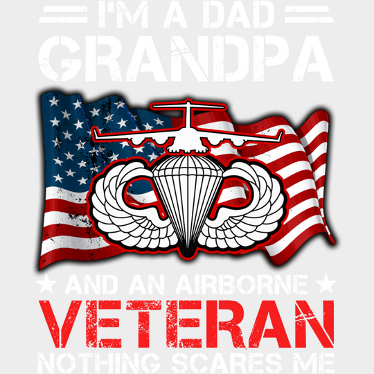 I’m A Dad Grandpa And An Airborne Veteran - Military DTF Transfer Adult Unisex - S & M (10’’) / Light Color Design (See