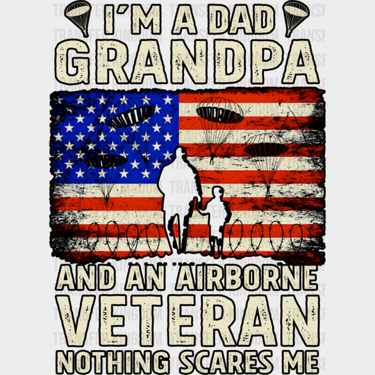 I’m A Grandpa And An Airborne Veteran Nothing Scares Me - Military DTF Transfer Adult Unisex - S & M (10’’) / Dark