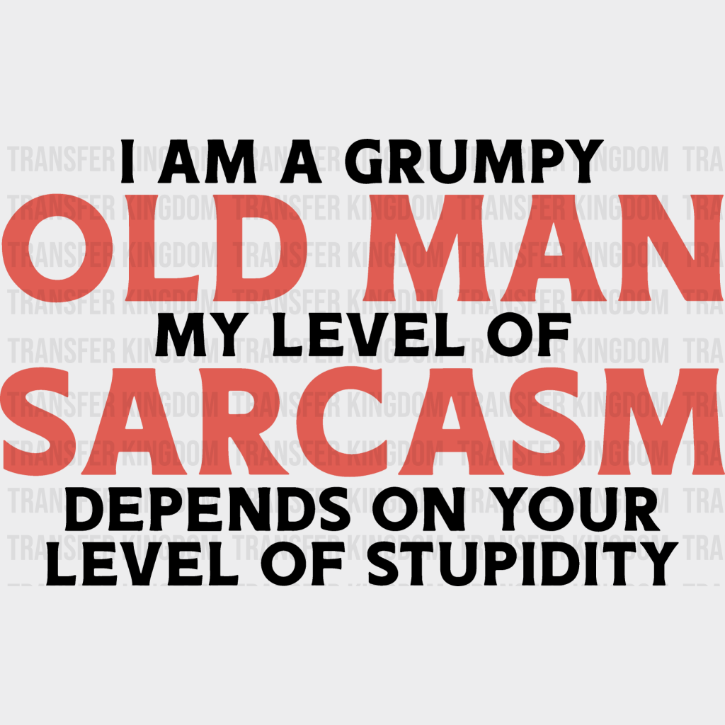 I’m A Grumpy Old Man - Funny Dtf Heat Transfer Unisex S & M (10’’) / Dark Color Design See Imaging