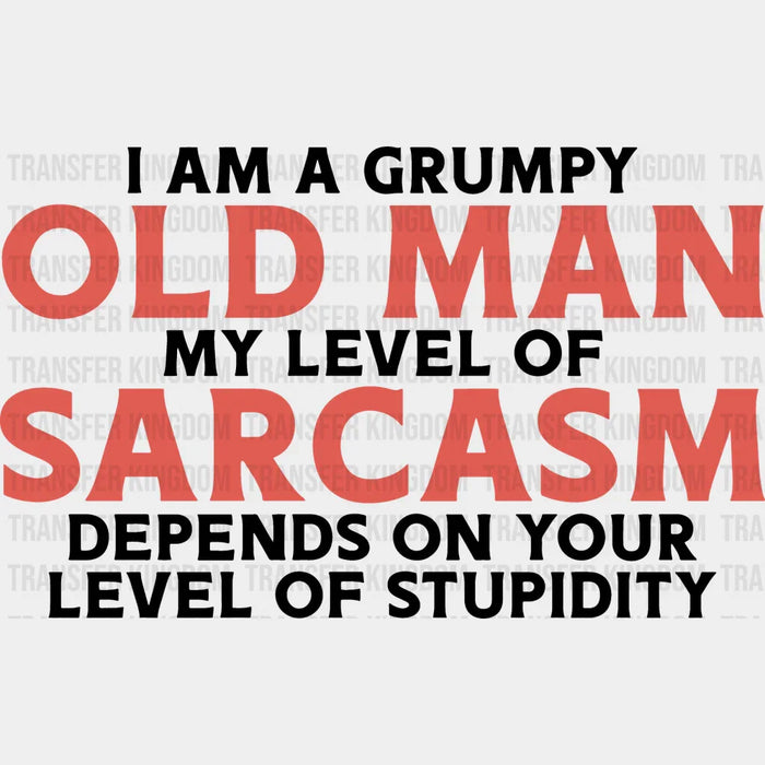 I'm A Grumpy Old Man - Funny DTF Heat Transfer