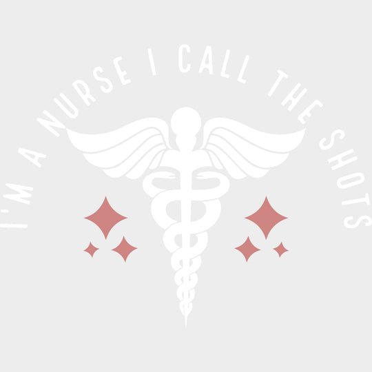 I’m A Nurse I Call The Shots Caduceus - Nurse DTF Transfers Adult Unisex - S & M (10’’) / Light Color Design (See