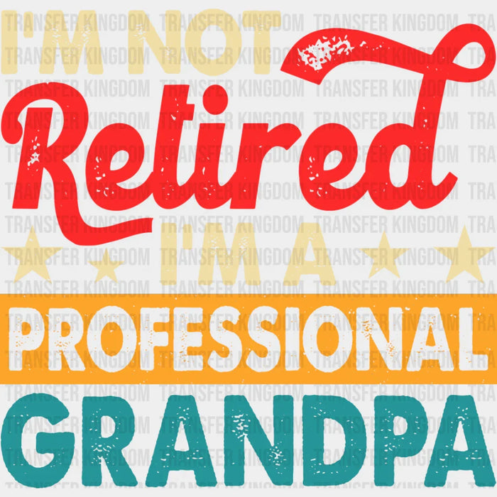 I'm A Professional Grandpa - Retirement DTF heat transfer