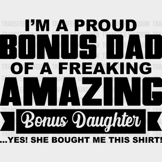 I’m A Proud Bonus Dad - Father’s Day Dtf Heat Transfer Unisex S & M (10’’) / Dark Color