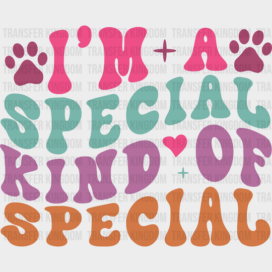 I’m A Special Kind Of - Dogs Iron On Dtf Transfer