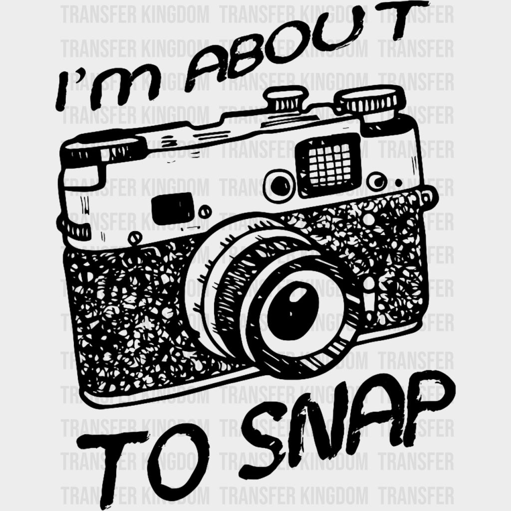 I'm About To Snap, B&W Camera - Photography DTF Transfers transfer-kingdom Dark Color Design (See Imaging)