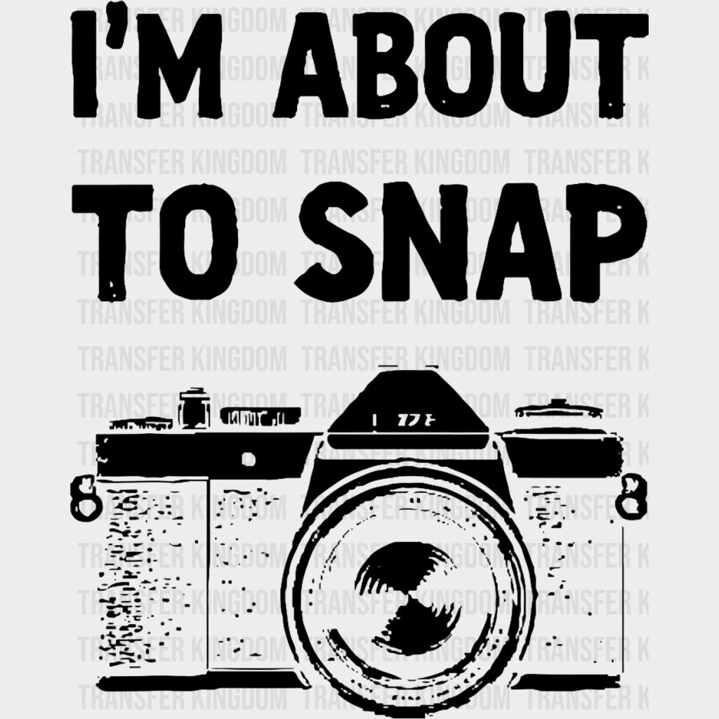I'm About To Snap, Black & White - Photography DTF Transfers transfer-kingdom Dark Color Design (See Imaging)