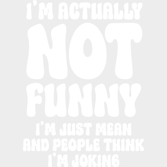 I’m Actually Not Funny - Dtf Heat Transfer Unisex S & M (10’’) / Light Color Design See Imaging