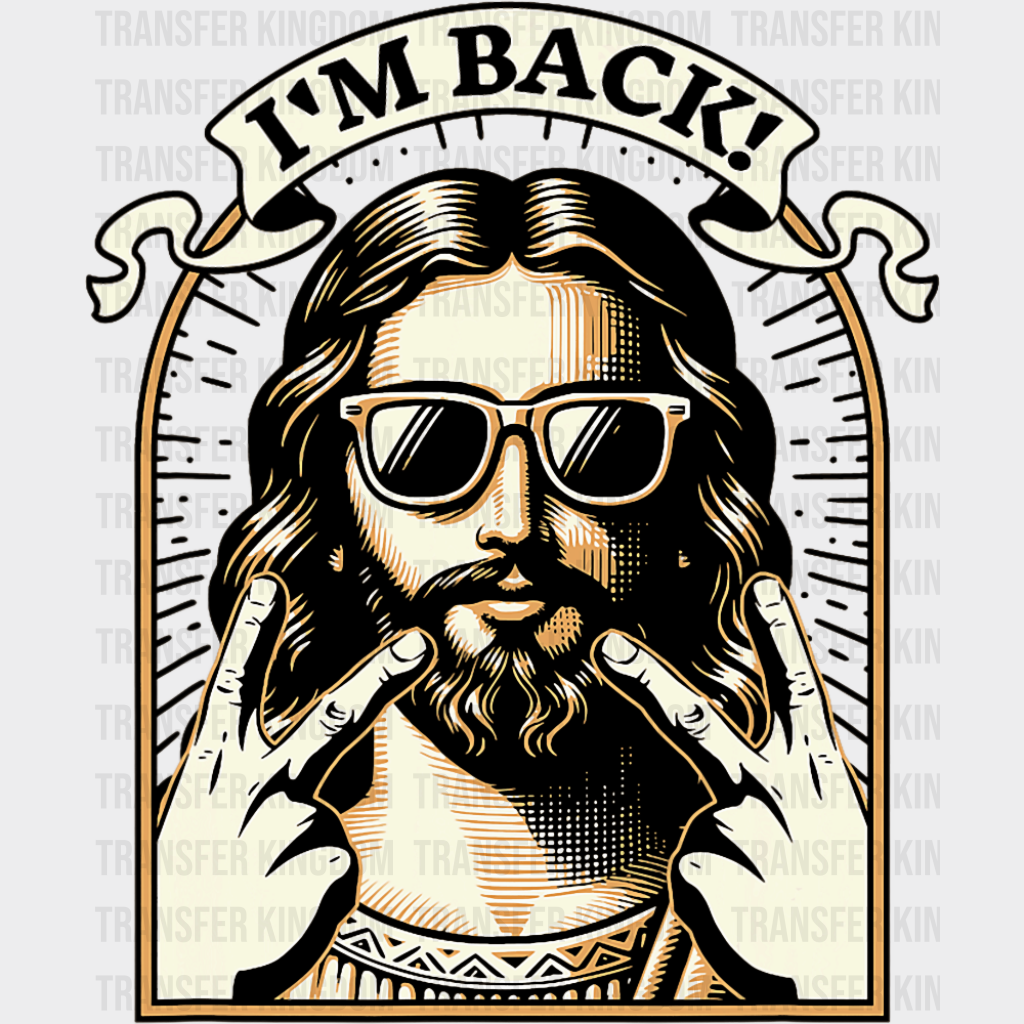 I’m Back - Christianity DTF Transfer