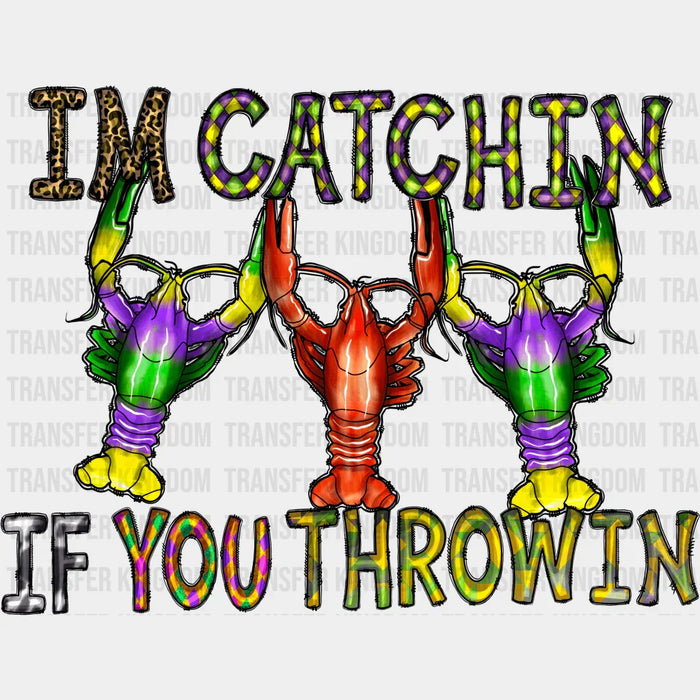 I'm Catchin If You Throwin Mardi Gras Y'all Design- Mardi Gras DTF heat transfer