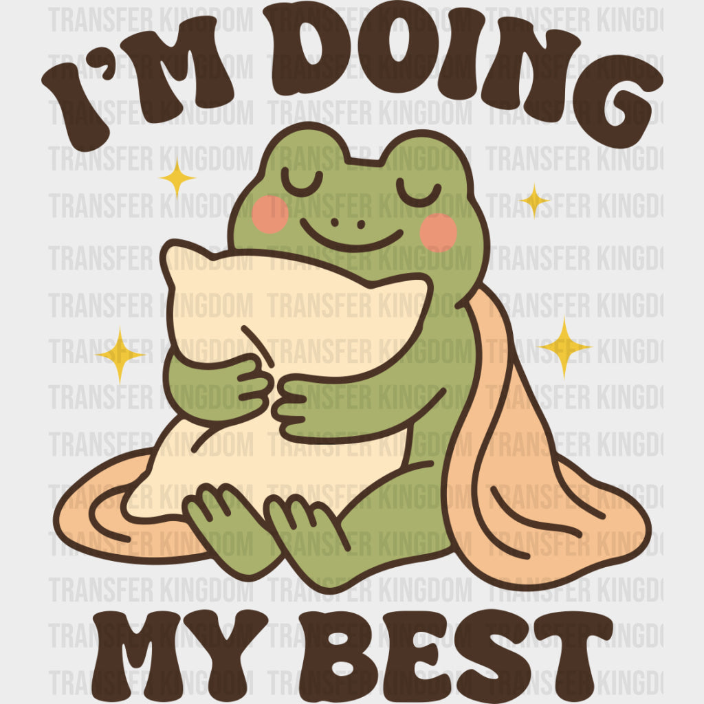 I'm Doing My Best, Frog - Mental Health DTF Transfers transfer-kingdom Dark Color Design (See Imaging)