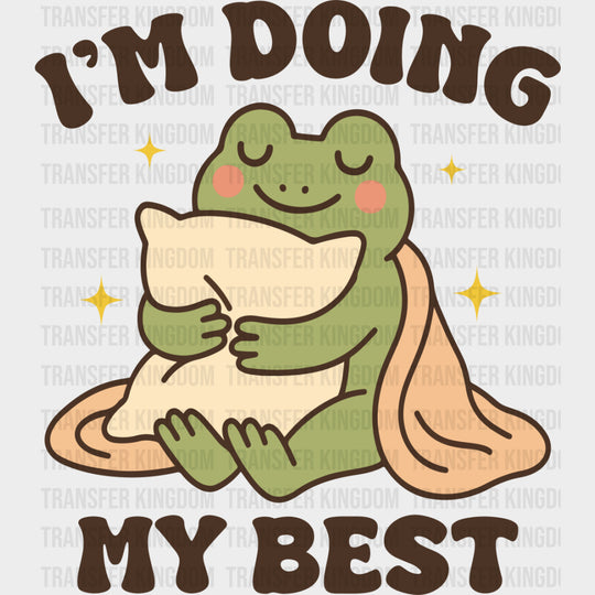 I'm Doing My Best, Frog - Mental Health DTF Transfers transfer-kingdom Dark Color Design (See Imaging)