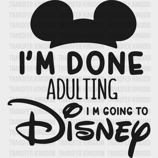 I’m Done Adulting Disney Dtf Transfer Unisex - S & M (10’) / Dark Color Design See Imaging