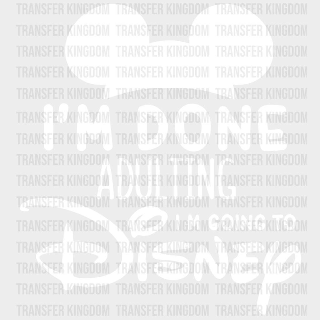 Im Done Adulting Going To Disney Mickey And Minnie Design - Dtf Heat Transfer Unisex S & M ( 10 ) /