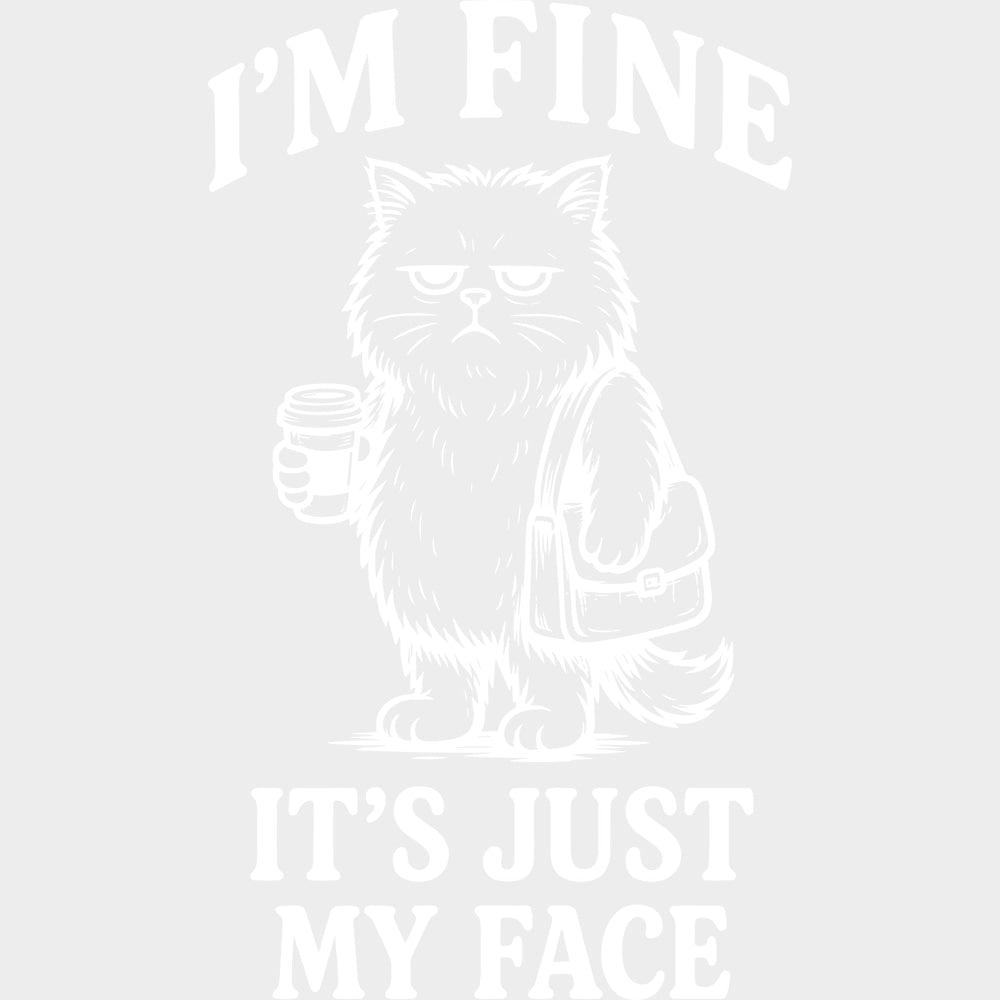 I’m Fine It’s Just My Face - Funny DTF Transfers - Adult Unisex - S & M (10’’) / Light Color Design (See Imaging)