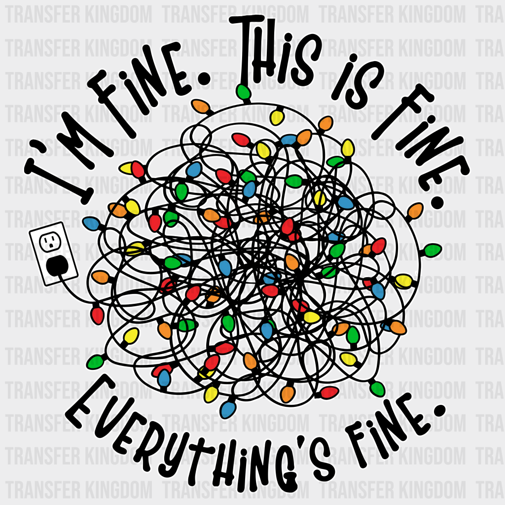 I’m Fine This Is Everything - Christmas Dtf Transfer Unisex S & M (10’’) / Light Color Design