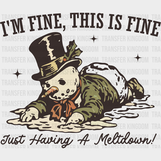 I’m Fine This Is Fine Just Having A Meltdown - Funny DTF Transfers Adult Unisex - S & M (10’’) / Dark Color Design (See