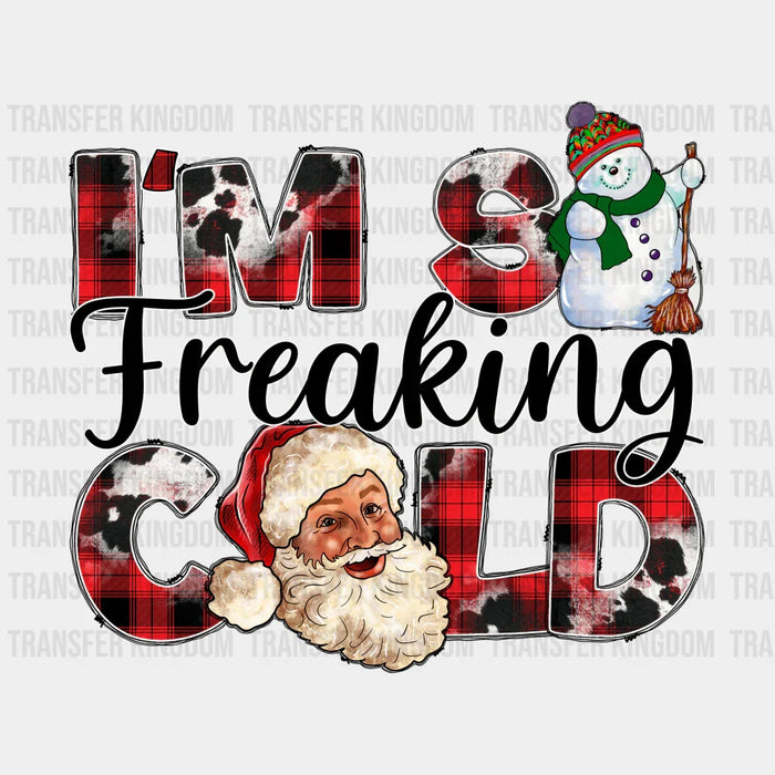 I'M FREAKING COLD Christmas Design - DTF heat transfer