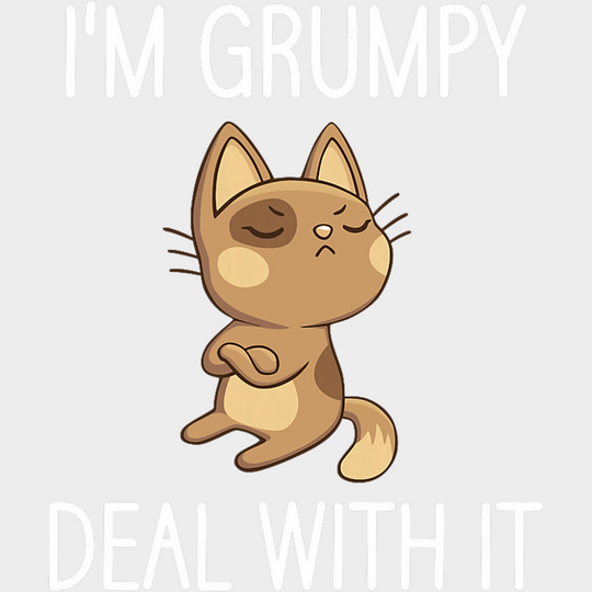 I’m Grumpy Deal With It - Funny DTF Transfer Adult Unisex - S & M (10’’) / Light Color Design (See Imaging)