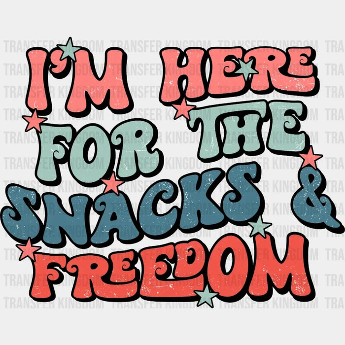 I'M Here for The Snacks and Freedom DTF Transfer