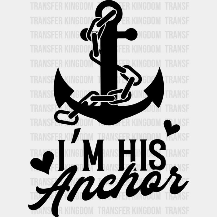 I'm His Anchor - Boyfriend-Girlfriend DTF heat transfer