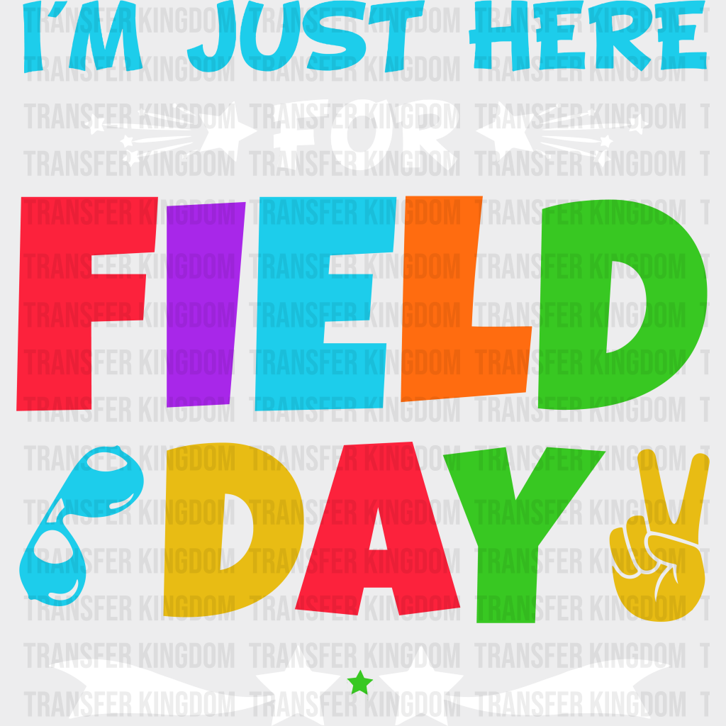 I’m Just Here For Field Day Colorful - Field Day DTF Transfer