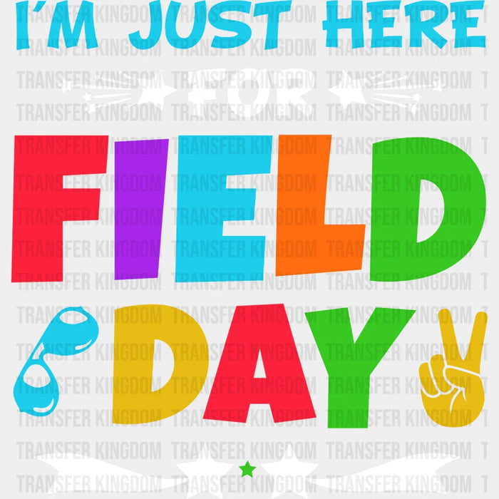 I'm Just Here For Field Day Colorful - Field Day DTF Transfer