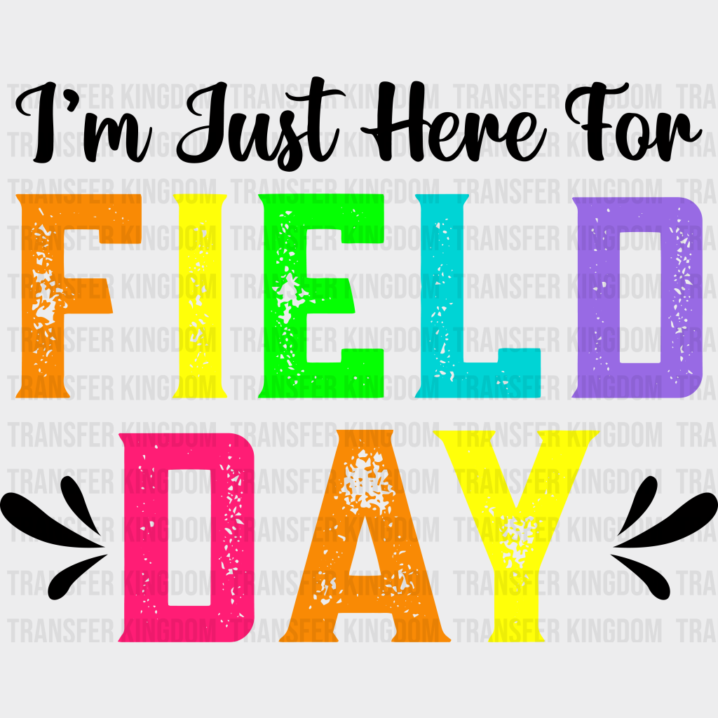 I’m Just Here For Field Day - Field Day DTF Transfer Adult Unisex - S & M (10’’) / Dark Color Design (See Imaging)