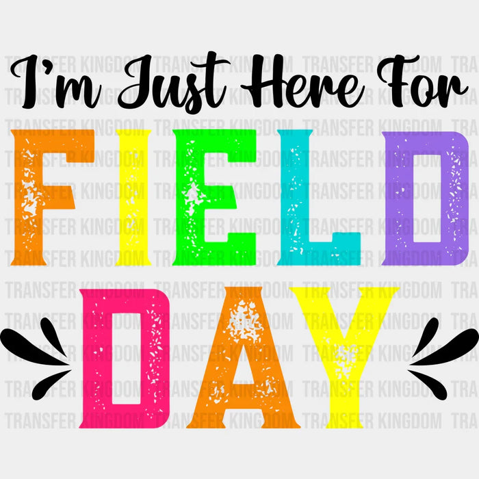 I'm Just Here For Field Day - Field Day DTF Transfer
