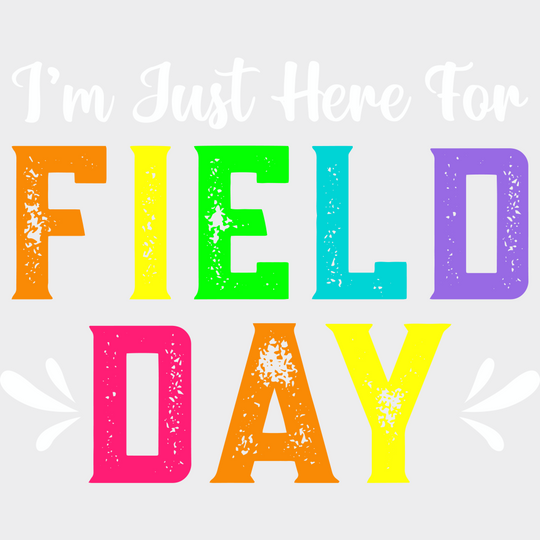 I’m Just Here For Field Day - Field Day DTF Transfer Adult Unisex - S & M (10’’) / Light Color Design (See Imaging)