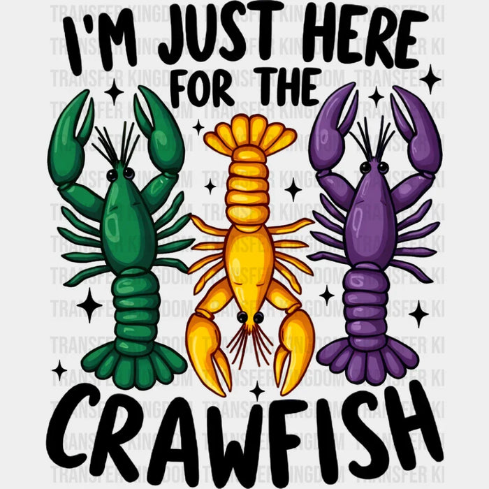 I'm Just Here For The Crawfish B&W - Mardi Gras DTF Transfer