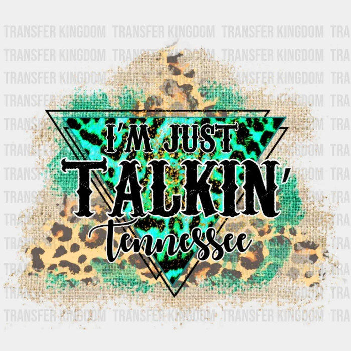 I'm Just Talkin' Tennessee DTF Transfer