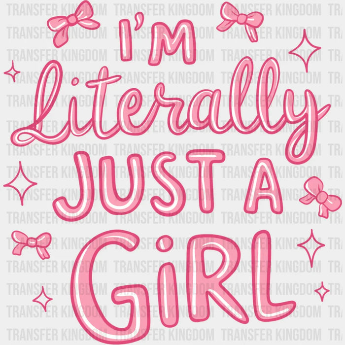I'm Literally Just A Girl - Valentine's Day DTF Transfer