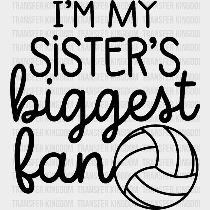 I'm My Sister's Biggest Fan - Volleyball DTF Transfers