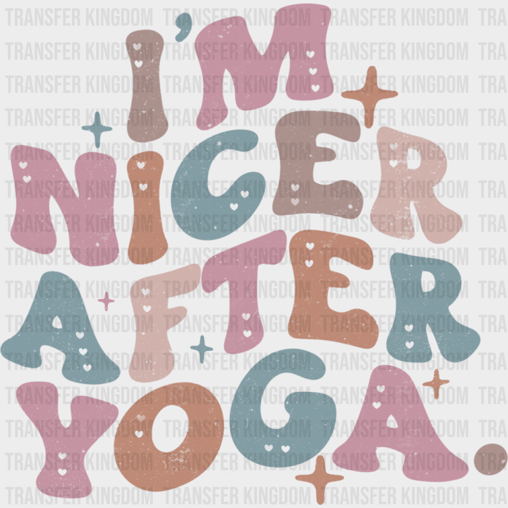 I’m Nicer After Yoga - Yoga DTF Transfer