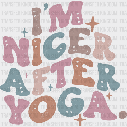 I’m Nicer After Yoga - Yoga DTF Transfer