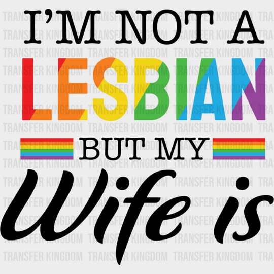 I’m Not A Lesbian But My Wife Is - Dtf Transfer Unisex S & M (10’’) / Dark Color Design See Imaging