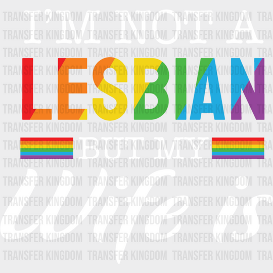 I’m Not A Lesbian But My Wife Is - Dtf Transfer Unisex S & M (10’’) / Light Color Design See Imaging