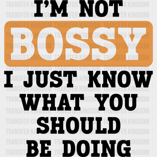 I’m Not Bossy - Funny Dtf Heat Transfer Unisex S & M (10’’) / Dark Color Design See Imaging