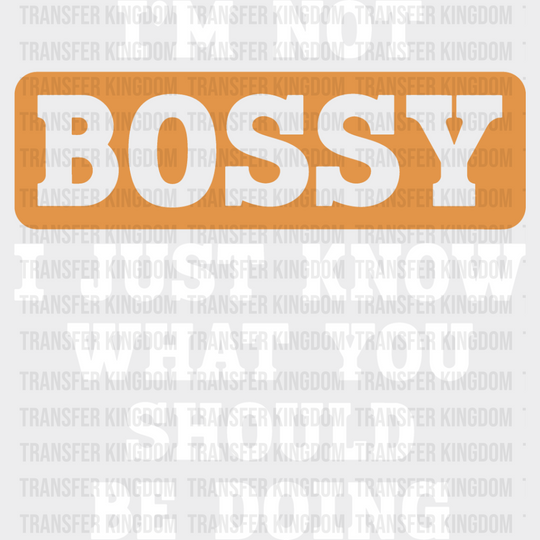 I’m Not Bossy - Funny Dtf Heat Transfer Unisex S & M (10’’) / Light Color Design See Imaging